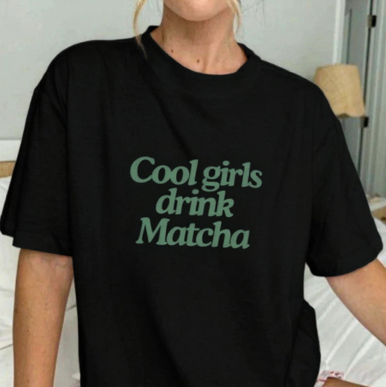 Cool Girls Drink Matcha Tee